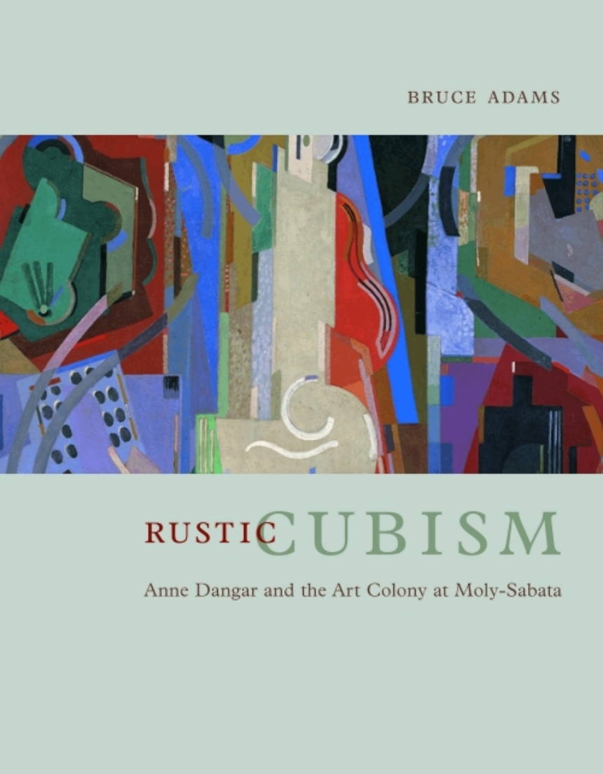 Rustic cubism: Anne Dangar and the art colony at Moly-Sabata